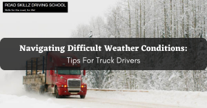 Read more about the article Navigating Difficult Weather Conditions: Tips For Truck Drivers
