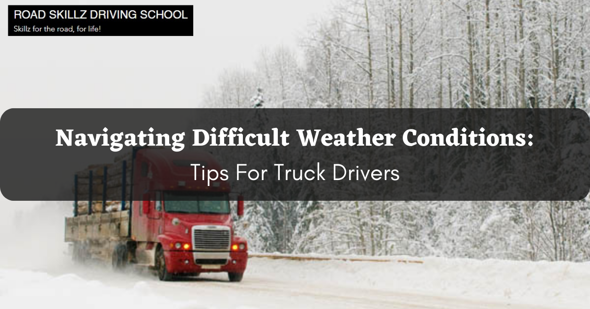You are currently viewing Navigating Difficult Weather Conditions: Tips For Truck Drivers