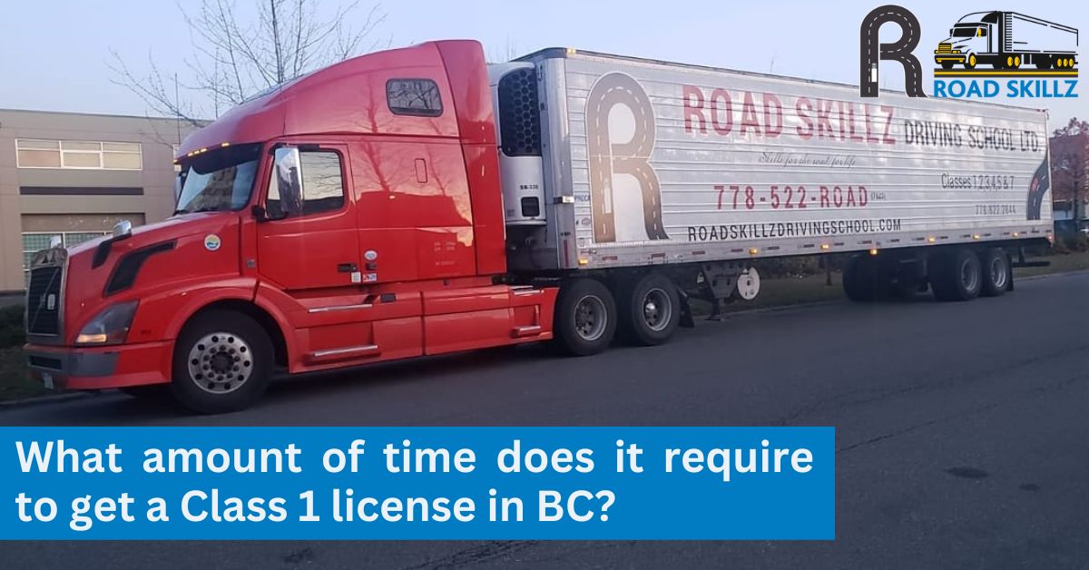 You are currently viewing What amount of time does it require to get a Class 1 license in BC?
