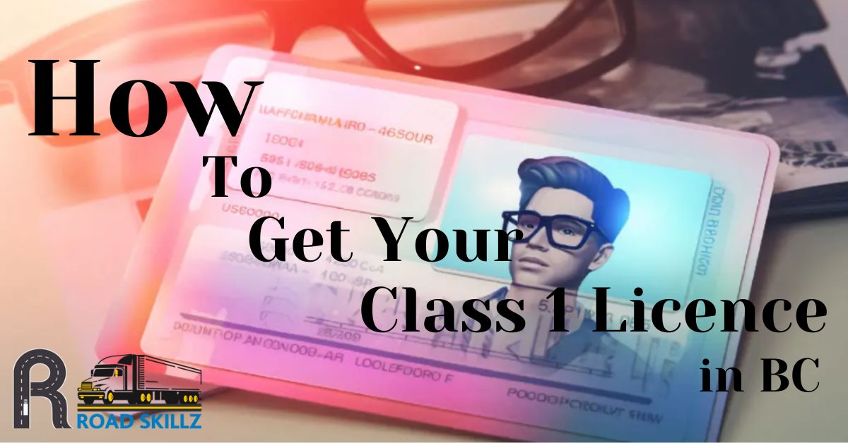 Read more about the article How To Get Your Class 1 Licence in BC